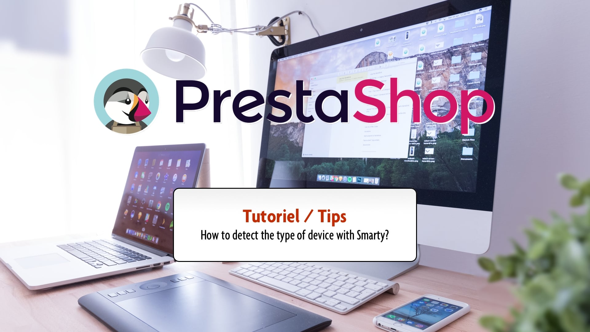 Mobile, tablet or computer, offer the right display to your customers with Smarty on PrestaShop
