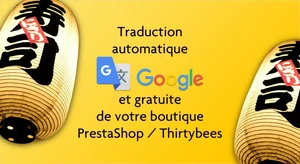 Traduisez automatiquement et gratuitement votre boutique développée avec PrestaShop ou thirtybees