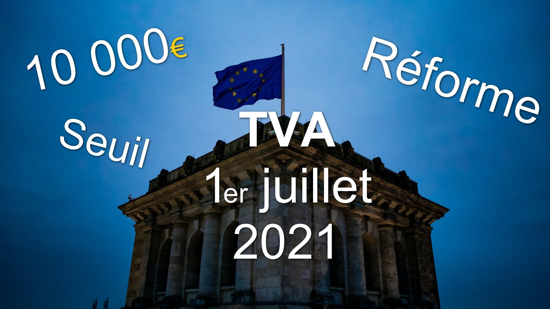 Commerce électronique et réforme du seuil de TVA au 1er juillet 2021