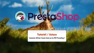 Tutorie / Astuce : Comment afficher l'email client sur les PDF PrestaShop ?