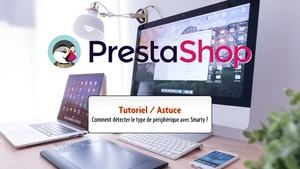 Mobile, tablette ou ordinateur, proposez le bon affichage à vos clients grâce à Smarty sur PrestaShop